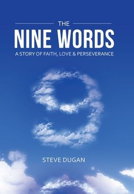 The Nine Words: A Story Of Faith, Love & Perseverance - 9781664285040