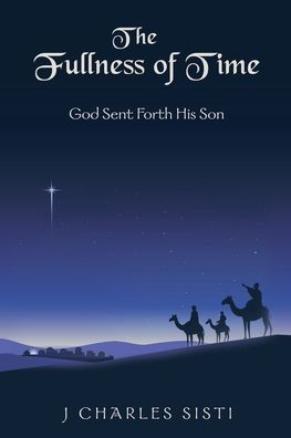 The Fullness Of Time: God Sent Forth His Son - 9781664285132