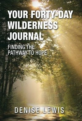 Your Forty-Day Wilderness Journal: Finding The Pathway To Hope - 9781664285453