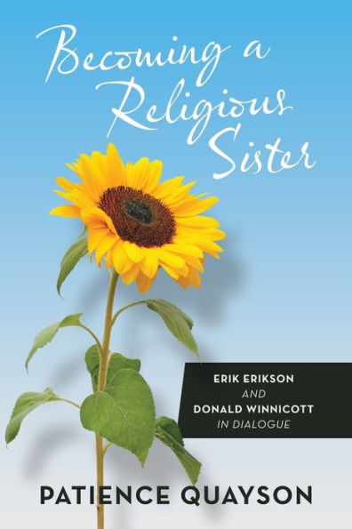 Becoming A Religious Sister: Erik Erikson And Donald Winnicott In Dialogue