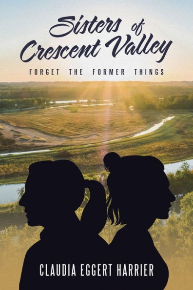 Sisters Of Crescent Valley: Forget The Former Things - 9781664286634