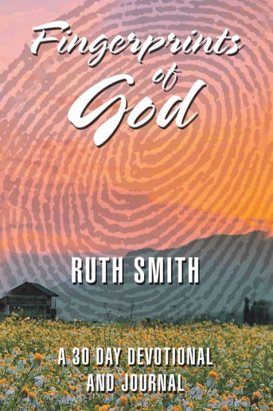 Fingerprints Of God: A 30 Day Devotional And Journal
