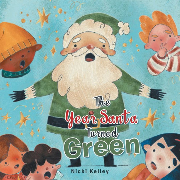 The Year Santa Turned Green - 9781664286986