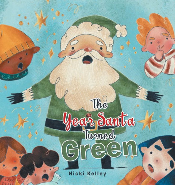 The Year Santa Turned Green - 9781664287006