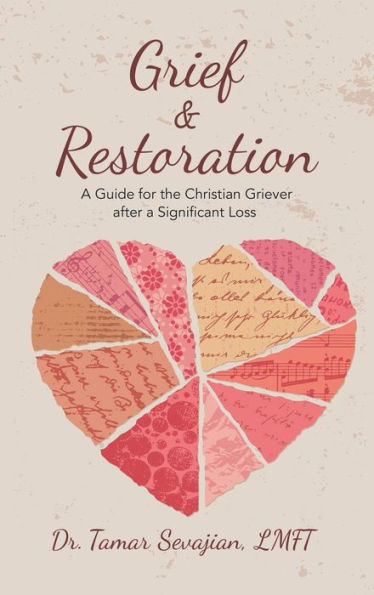 Grief & Restoration: A Guide For The Christian Griever After A Significant Loss