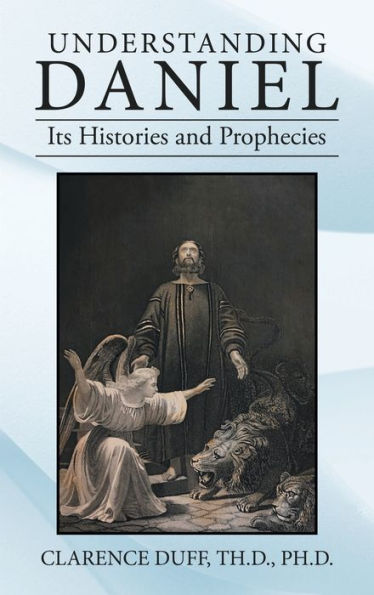 Understanding Daniel Its Histories And Prophecies