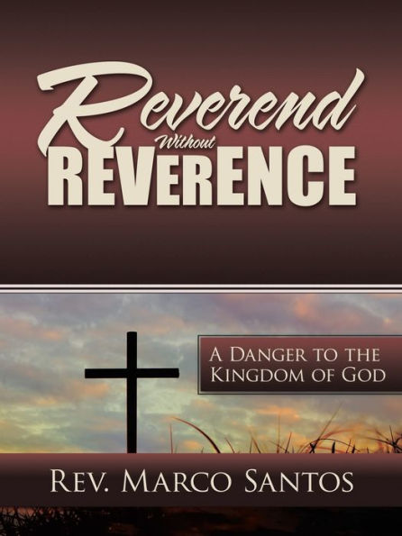 Reverendo sin reverencia: un peligro para el reino de Dios