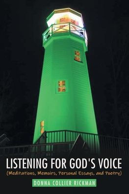 Listening For God'S Voice: (Meditations, Memoirs, Personal Essays, And Poetry)