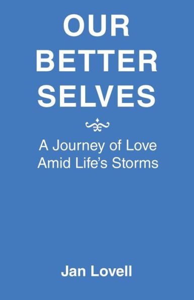 Our Better Selves: A Journey Of Love Amid Life’S Storms