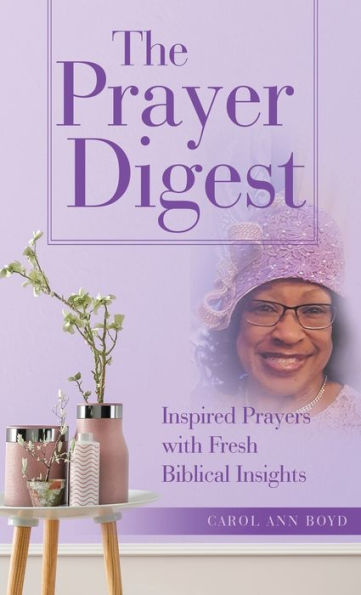 The Prayer Digest: Inspired Prayers With Fresh Biblical Insights