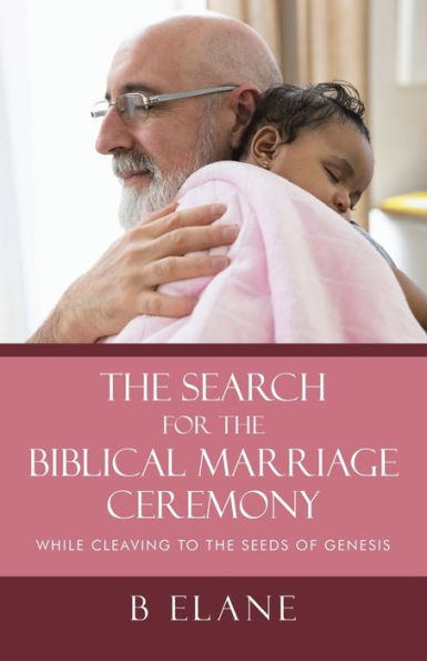 La búsqueda de la ceremonia matrimonial bíblica: mientras nos apegamos a las semillas del Génesis