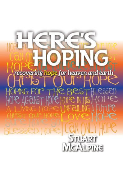 Here'S Hoping: Recovering Hope For Heaven And Earth