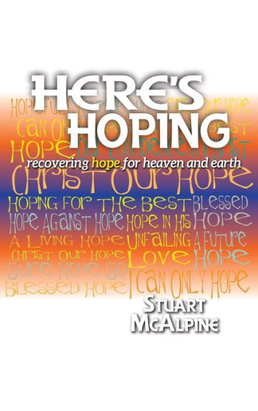 Here'S Hoping: Recovering Hope For Heaven And Earth
