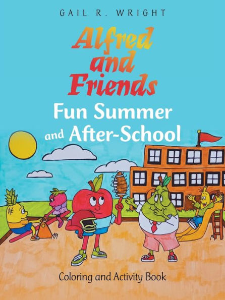 Alfred And Friends Fun Summer And After-School: Coloring And Activity Book