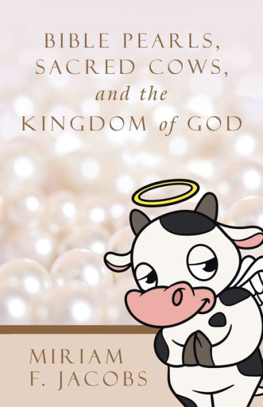 Bible Pearls, Sacred Cows, And The Kingdom Of God
