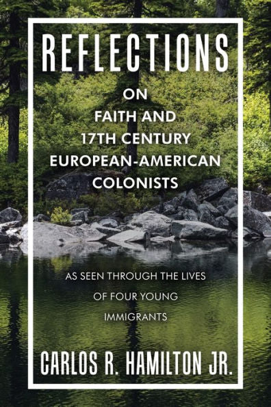 Reflections On Faith And 17Th Century European-American Colonists: As Seen Through The Lives Of Four Young Immigrants