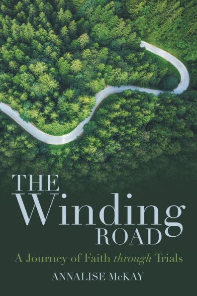 The Winding Road: A Journey Of Faith Through Trials
