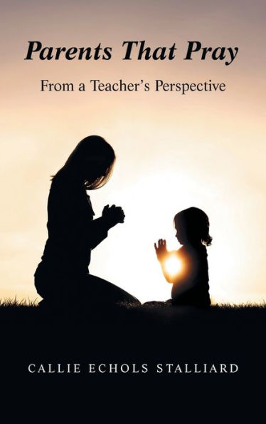 Parents That Pray: From A Teacher'S Perspective