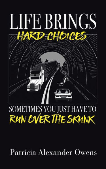 Life Brings Hard Choices: Sometimes You Just Have To Run Over The Skunk