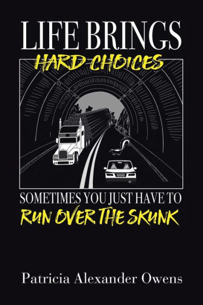 Life Brings Hard Choices: Sometimes You Just Have To Run Over The Skunk