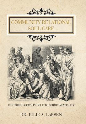 Community Relational Soul Care: Restoring God'S People To Spiritual Vitality