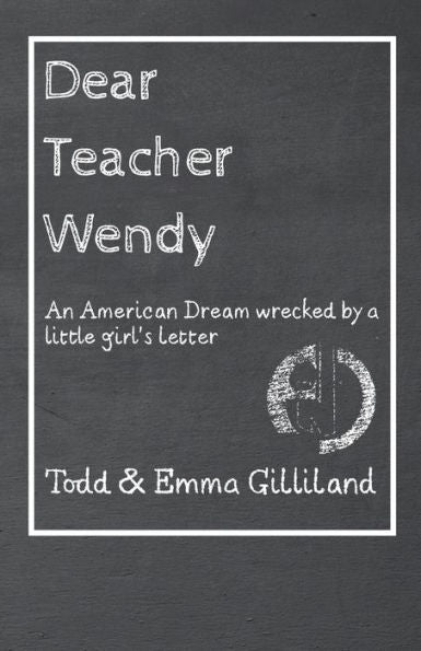 Dear Teacher Wendy: An American Dream Wrecked By A Little Girl'S Letter