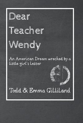 Dear Teacher Wendy: An American Dream Wrecked By A Little Girl'S Letter