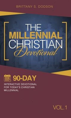 The Millennial Christian Devotional: Ninety-Day Interactive Devotional For Today’S Christian Millennial (1)