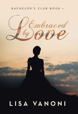 Embraced By Love: Bachelor'S Club Book 1