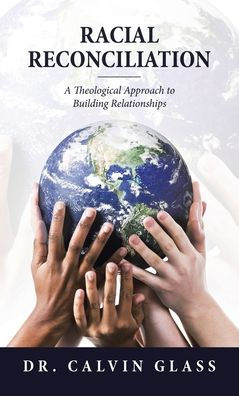 Racial Reconciliation: A Theological Approach To Building Relationships