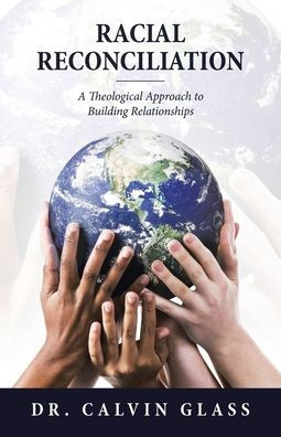 Racial Reconciliation: A Theological Approach To Building Relationships