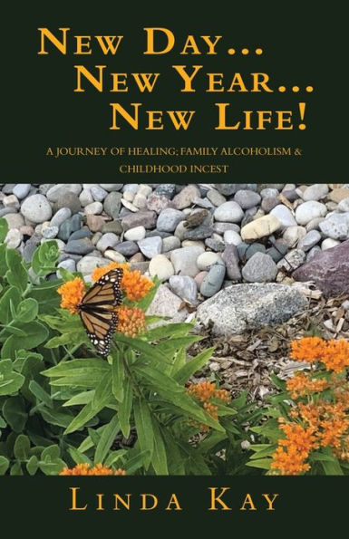 New Day...New Year...New Life!: A Journey Of Healing; Family Alcoholism & Childhood Incest