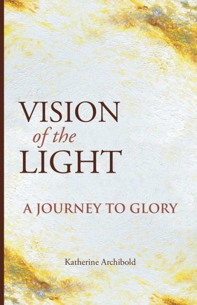 Vision Of The Light: A Journey To Glory