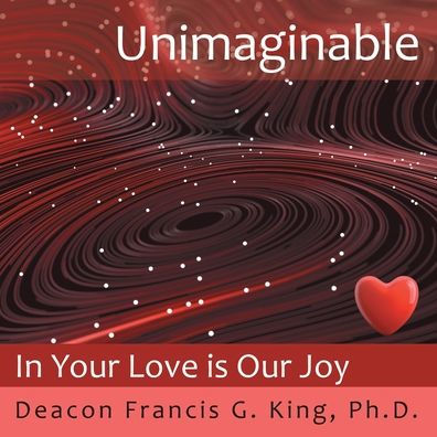 Unimaginable: In Your Love Is Our Joy