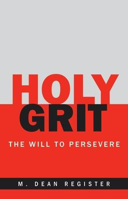 Holy Grit: The Will To Persevere