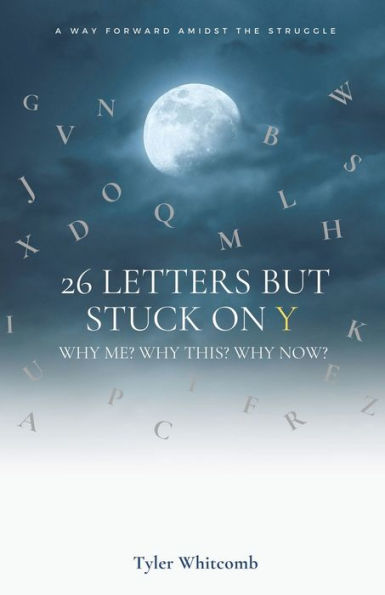 26 letras pero pegadas en la Y: ¿Por qué a mí? ¿Por qué esto? ¿Porqué ahora? Un camino a seguir en medio de la lucha