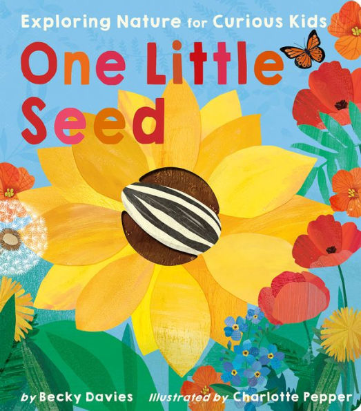 One Little Seed: Exploring Nature For Curious Kids