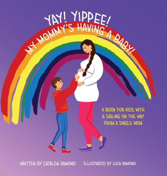 Yay! Yippee! My Mommy'S Having A Baby!: A Book For Kids With A Sibling On The Way From A Single Mom