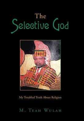 The Selective God: My Troubled Truth About Religion - 9781665559669