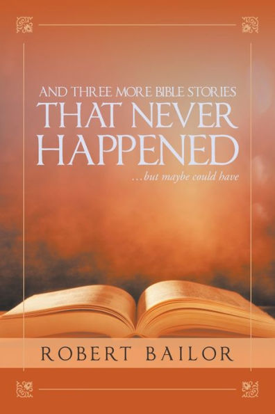 And Three More Bible Stories That Never Happened…But Maybe Could Have
