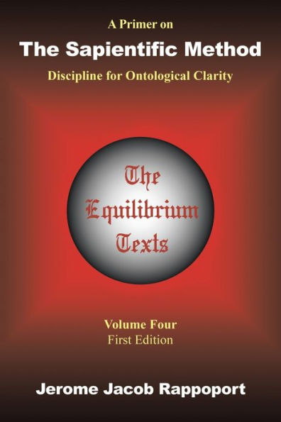 A Primer On The Sapientific Method: Discipline For Ontological Clarity