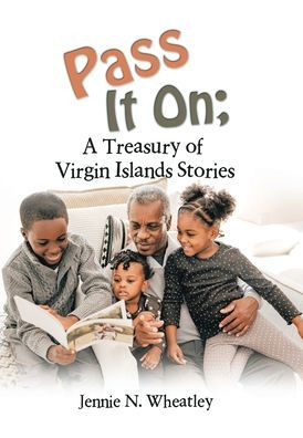 Pass It On: A Treasury Of Virgin Islands Stories