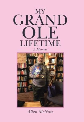 My Grand Ole Lifetime: A Memoir - 9781665568555
