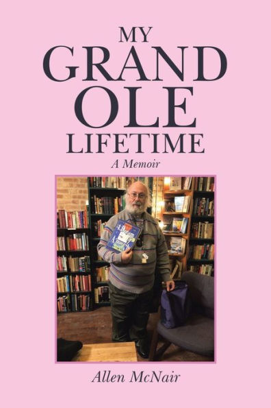 My Grand Ole Lifetime: A Memoir - 9781665568579