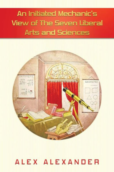 An Initiated Mechanic’S View Of The Seven Liberal Arts And Sciences - 9781665571913
