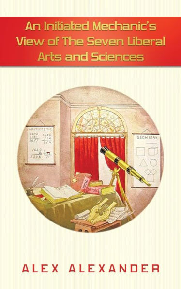 An Initiated Mechanic’S View Of The Seven Liberal Arts And Sciences - 9781665571920