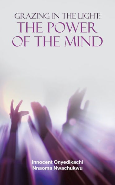 Grazing In The Light: The Power Of The Mind