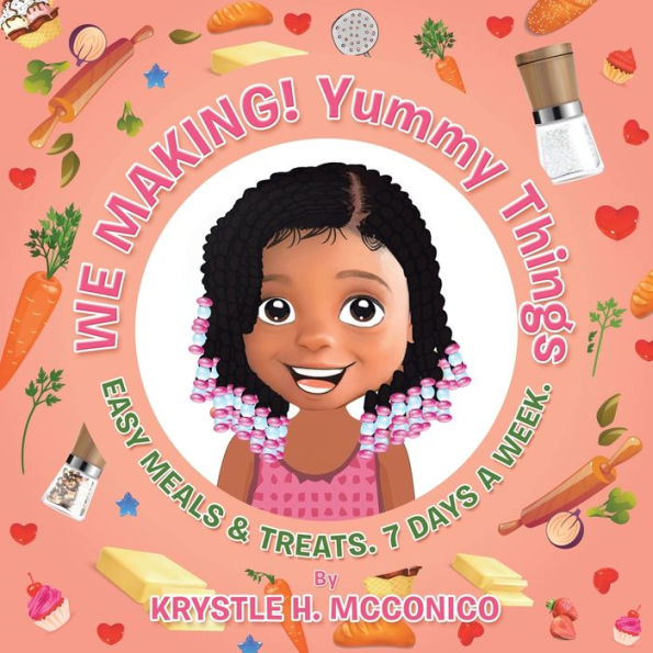 We Making! Yummy Things: Easy Meals & Treats, 7 Days A Week - 9781665573054