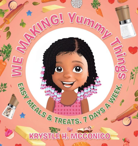We Making! Yummy Things: Easy Meals & Treats, 7 Days A Week - 9781665574143