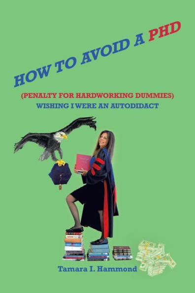 How To Avoid A Phd Penalty For Hardworking Dummies: Wishing I Were An Autodidact - 9781665575263
